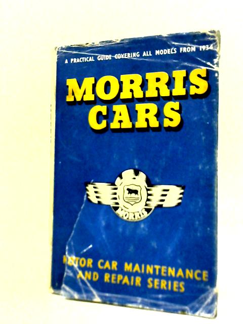 Morris Cars A Practical Guide To Maintenance And Repair Covering Models From 1934 par T. B. D. Service