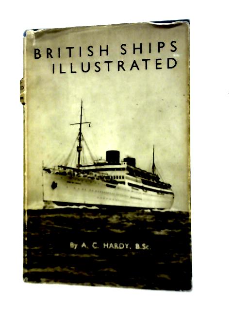 British Ships And Shipping Illustrated par A. C. Hardy