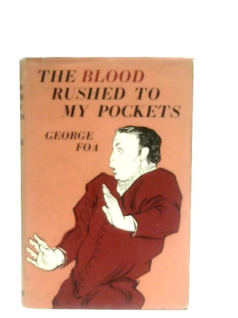 The Blood Rushed To My Pockets By George Foa