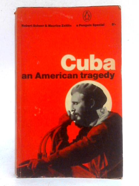 Cuba; An American Tragedy By Robert Scheer and Maurice Zeitlin