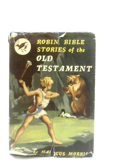 Robin Bible Stories Of The Old Testament By Marcus Morris