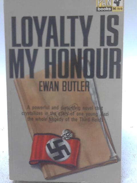 Loyalty is my Honour. By Ewan Butler