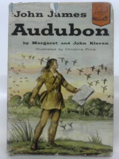 John James Audubon By Margaret and John Kieran