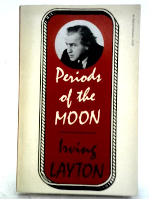 Periods of the Moon; Poems By Irving Layton