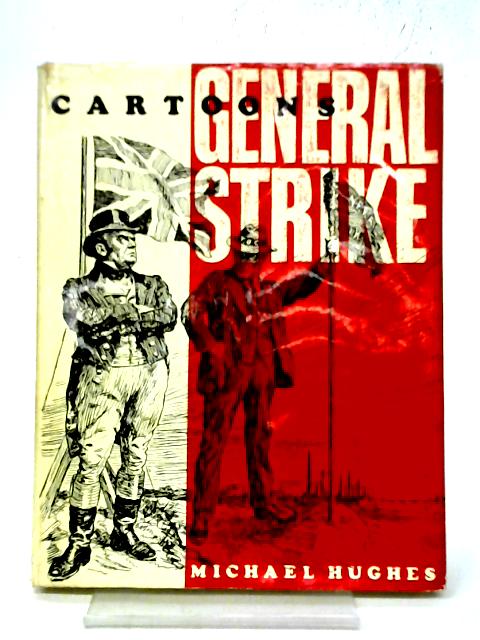 Cartoons From The General Strike By Michael Hughes