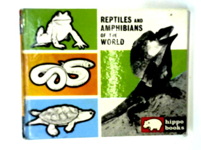 Reptiles and Amphibians of the World By Maurice Burton