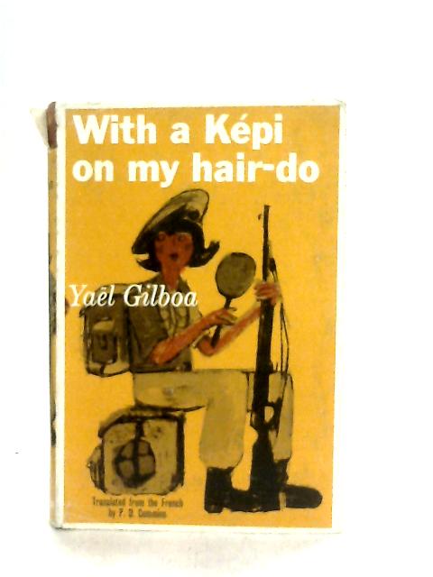 With A Kepi On My Hair-Do By Yael Giilboa