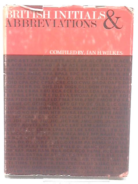 British Initials and Abbreviations By I. Wilkes