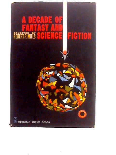 A Decade of Fantasy and Science Fiction By Robert Mills