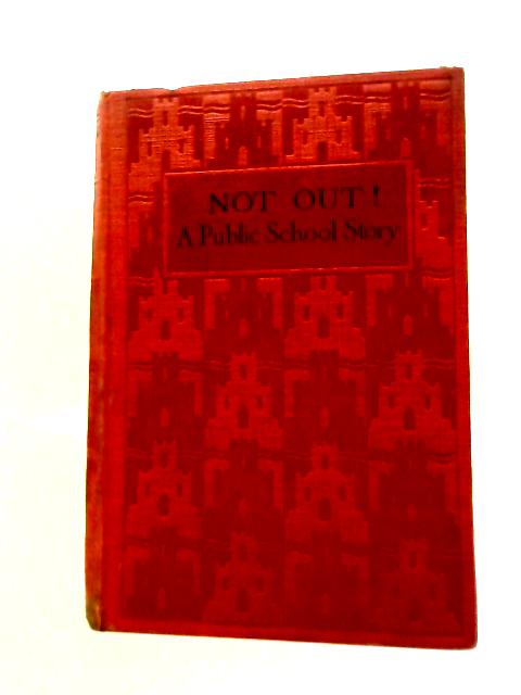 Not Out! A Story Of School Life By Kent Carr