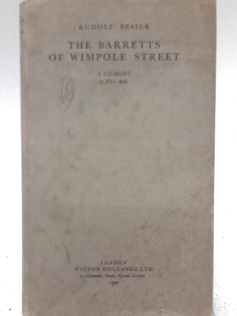The Barretts of Wimpole Street: A Comedy in Five Acts By Rudolf Besier