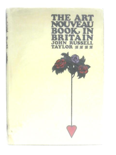 The Art Nouveau Book In Britain By John Russell Taylor