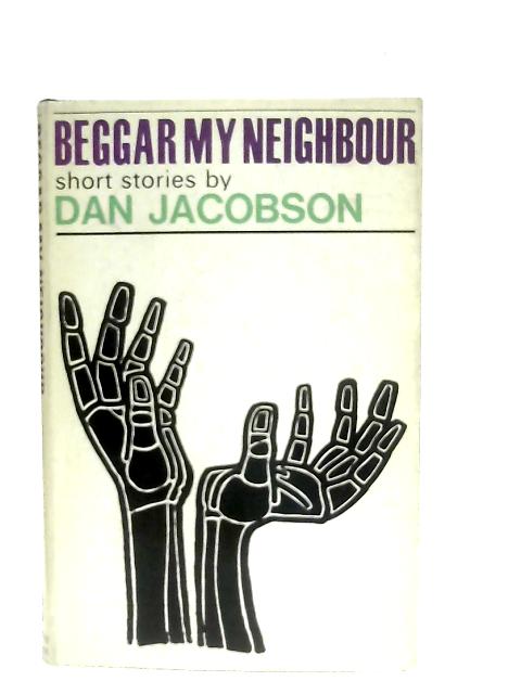 Beggar My Neighbour: Short Stories By Dan Jacobson