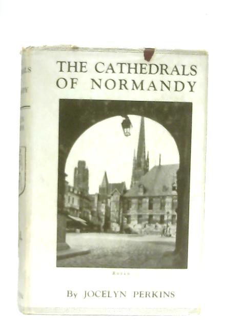 The Cathedrals of Normandy By Jocelyn Perkins