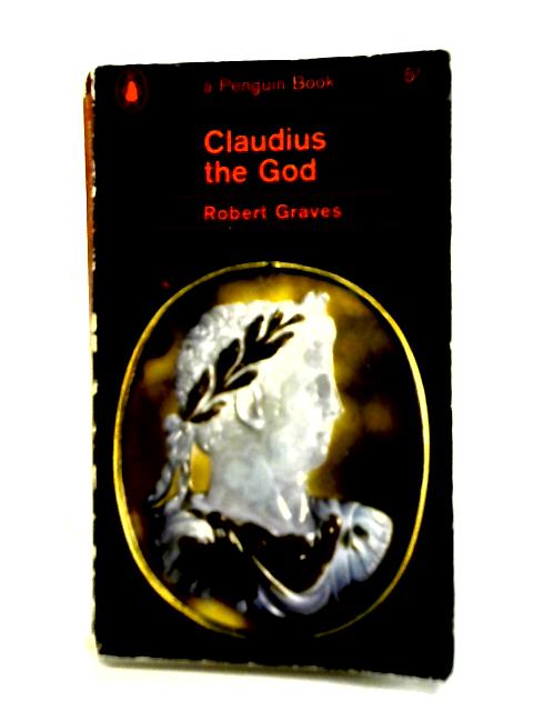 Claudius the God and His Wife Messalina By Robert Graves