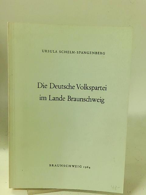 Die Deutsche Volkspartei im Lande Braunschweig By Ursula Schelm-Spangenberg