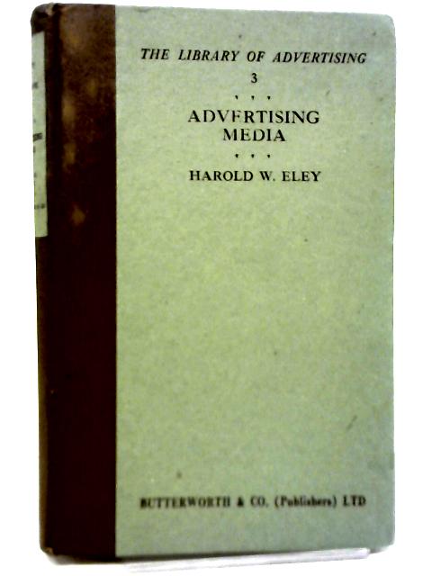 Advertising Media By Harold W Eley