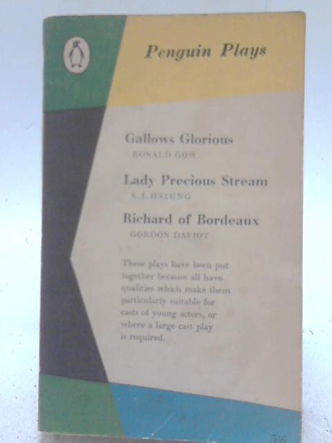 3 Plays - Gallows Glorious, Lady Precious Stream & Ricard of Bordeaux By Gow R et al