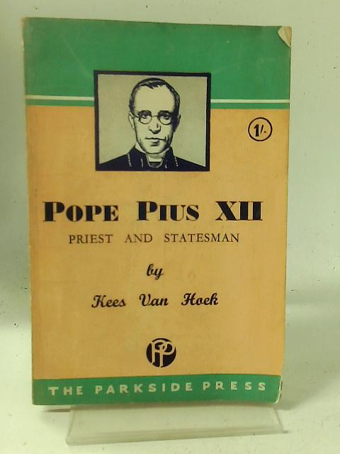 Pope Pius XII, Priest and Statesman: A Biography von Kees Van Hoek