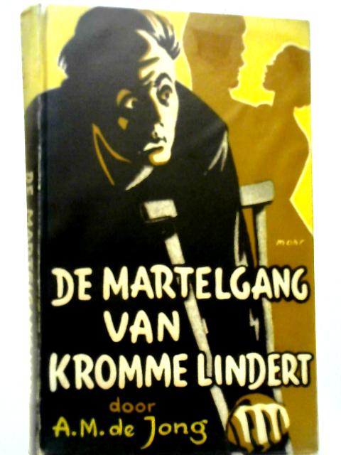 De Martelgang Van Kromme Lindert By A.M. De Jong