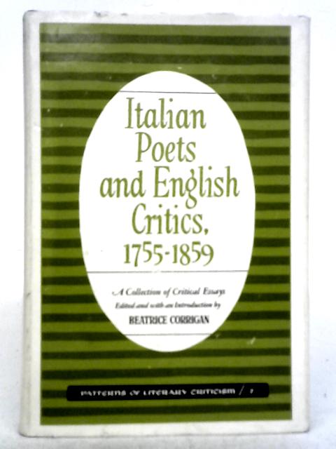Italian Poets and English Critics, 1755-1859: A Collection of Critical Essays (Patterns of Literary Critical) By Unstated