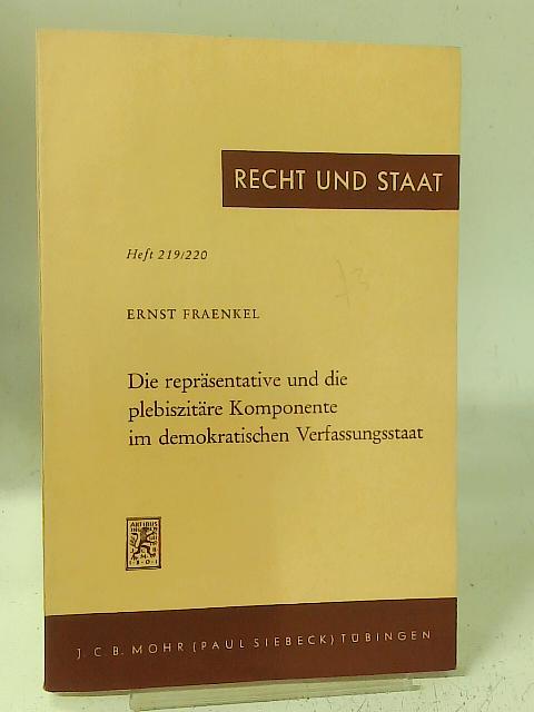 Die repräsentative und die plebiszitäre Komponente im demokratischen Verfassungsstaat By Ernst Fraenkel