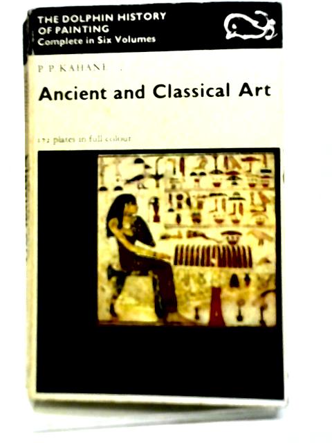 Ancient And Classical Art Volume 1 By P P Kahane