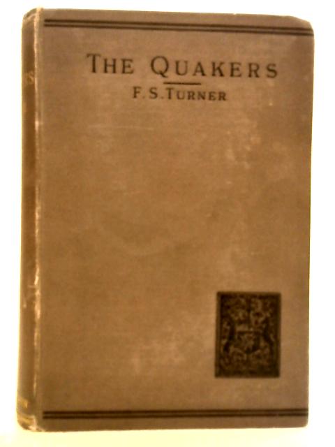 The Quakers; A Study Historical and Critical von Frederick Storrs Turner