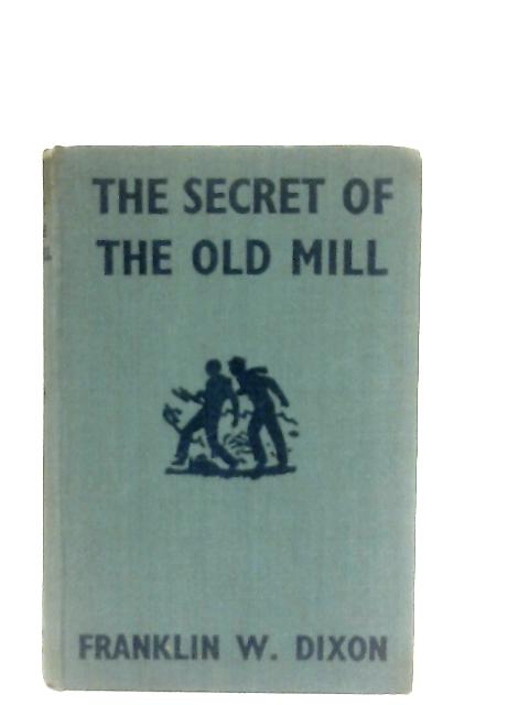 Secret of the Old Mill By Franklin W. Dixon
