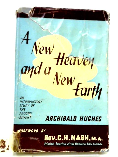 A New Heaven and a New Earth By Archibald Hughes