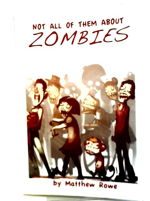 Not All Of Them About Zombies von Matthew Rowe