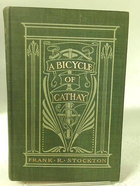 A Bicylce Of Cathay By Frank R Stockton
