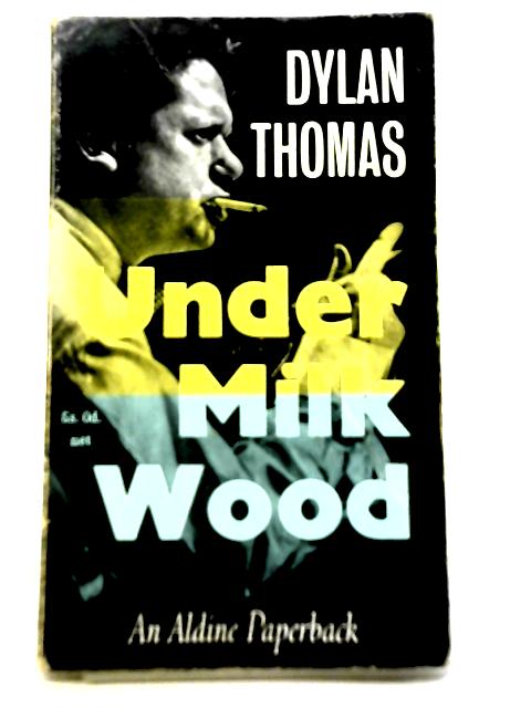 Under Milk Wood By Dylan Thomas