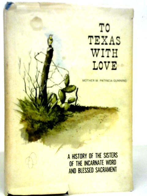 To Texas with Love By Mother M. Patricia Gunning