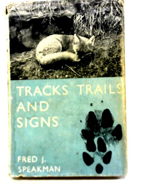 Tracks, Trails and Signs By Fred J. Speakman