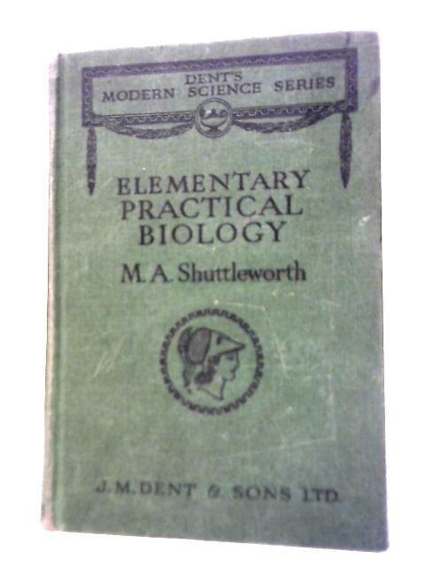 Elementary Practical Biology By Margaret A. Shuttleworth