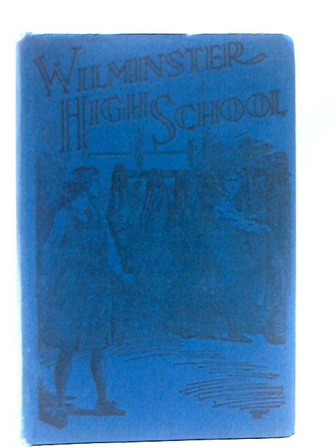 Wilminster High School and Wilminster Old Girls By Madge Unsworth