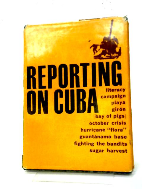 Reporting on Cuba By Various