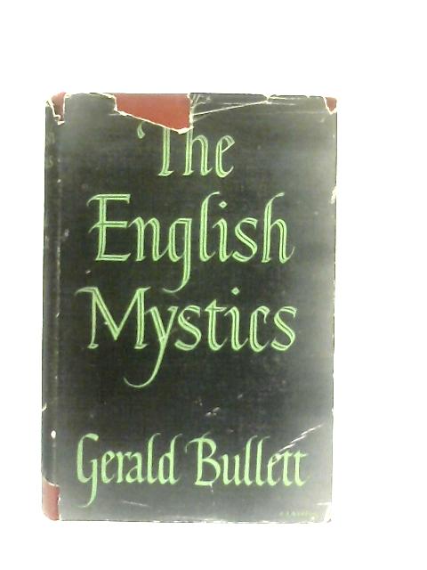 The English Mystics By Gerald Bullett