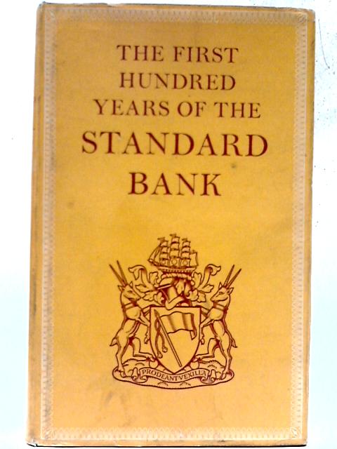 The First Hundred Years of the Standard Bank By J A Henry