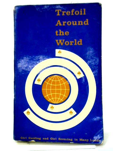 Trefoil Around The World: Girl Guiding And Girl Scouting In Many Lands von Various