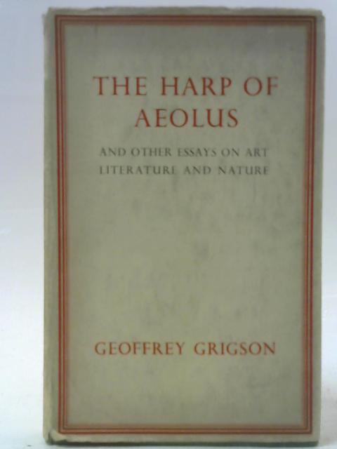 The Harp of Aeolus and Other Essays on Art Literature and Nature By Geoffrey Grigson