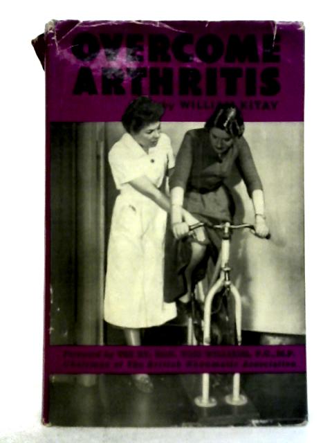Overcome Arthritis By William Kitay