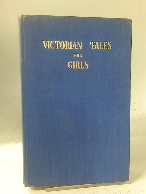 Victorian Tales for Girls By Marghanita Laski (ed)