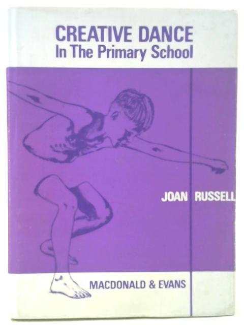 Creative Dance in the Primary School By Joan Russell