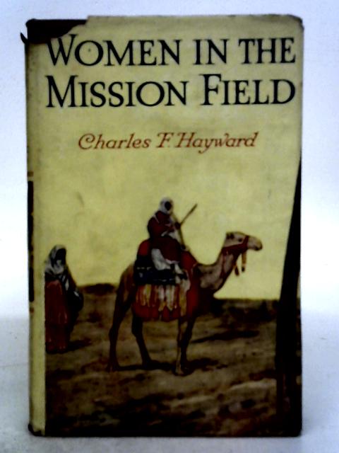 Women in the Mission Field By Charles F. Hayward