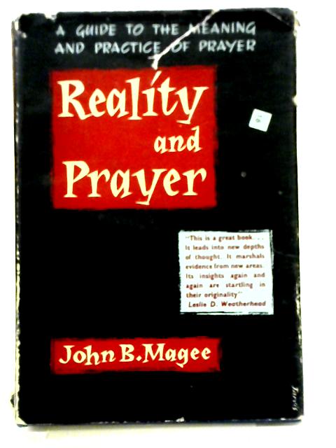 Reality And Prayer, A Guide To The Meaning And Practice Of Prayer von John Magee