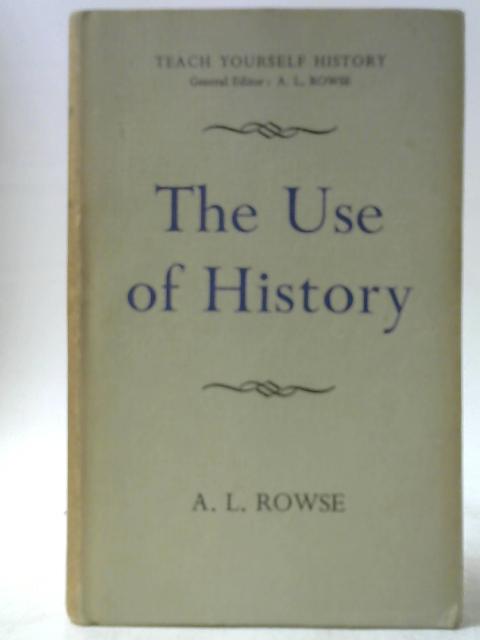 The Use of History By A L Rowse