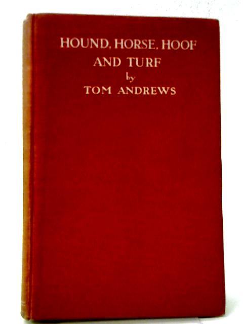 Hound, Horse, Hoof And Turf By Tom Andrews