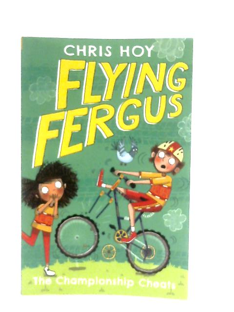 Flying Fergus 4: The Championship Cheats von Sir Chris Hoy